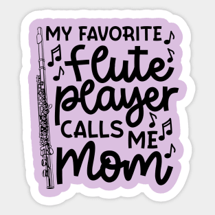 My Favorite Flute Players Calls Me Mom Marching Band Cute Funny Sticker